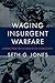 Waging Insurgent Warfare: Lessons from the Vietcong to the Islamic State