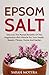 Epsom Salt: Discover the My...