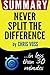 Summary of Never Split the Difference: Negotiating As If Your Life Depended On It (Chris Voss)