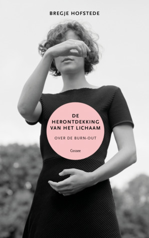 De herontdekking van het lichaam: over de burn-out (Paperback)