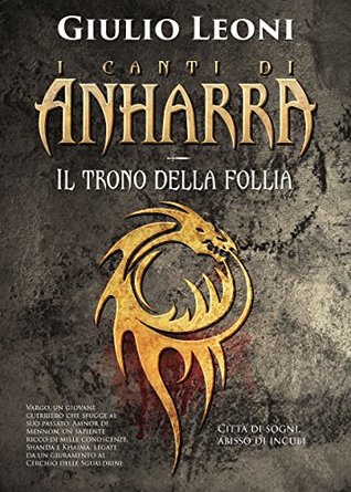 I canti di Anharra 1: Il trono della follia (Kindle Edition)