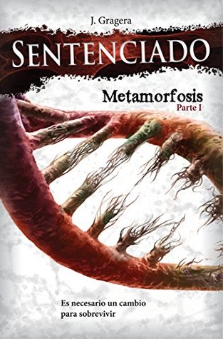 Portada de Sentenciado: Metamorfosis: Parte I, de Jesús Gragera