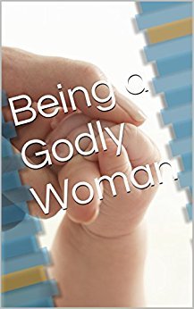 Being a Godly Woman