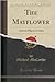 The Mayflower: And the Pilgrim Fathers (Classic Reprint)