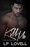 Kill Me by L.P. Lovell