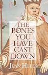 The Bones You Have Cast Down