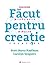 Făcut pentru creaţie. Descoperă misterele minţilor creative by Scott Barry Kaufman
