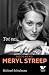 Tot ea... Becoming Meryl Streep