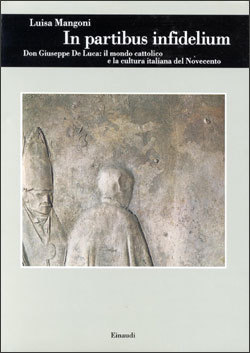 In partibus infidelium: Don Giuseppe De Luca, il mondo cattolico e la cultura italiana del Novecento