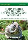 Guida pratica alla DietaGift e all'alimentazione di segnale: Non esistono scoiattoli obesi (Italian Edition)