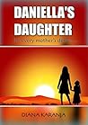 Daniella's Daughter by Diana Karanja Daniella's Daughter by Diana Karanja