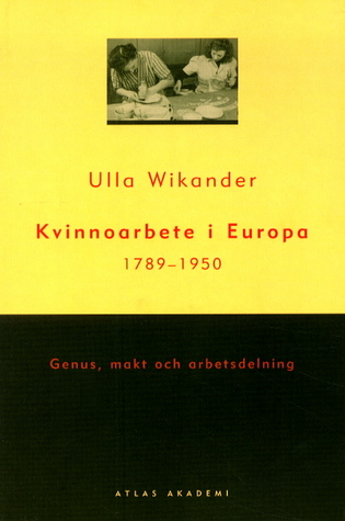 Kvinnoarbete i Europa 1789-1950: Genus, Makt Och Arbetsdelning