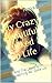 My Crazy, Beautiful, Wonderful Life by Tonya Fines