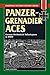 Panzergrenadier Aces: German Mechanized Infantrymen in World War II (Stackpole Military History Series)