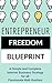 Entrepreneur Freedom Blueprint: A Simple and Complete Internet Business Strategy for all Passionate Web Hustlers