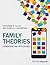 Family Theories: Foundations and Applications