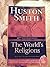 The World's Religions 50th Anniversary Edition by Huston Smith