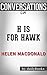 Conversations on H Is for Hawk by Helen Macdonald | Conversation Starters