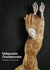 Malgorzata Chodakowska: Skulpturen und Bildhauerei