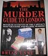 The Murder Guide to London The Murder Guide to London