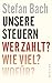 Unsere Steuern: Wer zahlt? ...