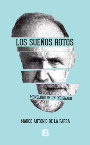 Los sueños rotos. Monólogo de un indignado