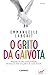 O Grito da Gaivota by Emmanuelle Laborit O Grito da Gaivota by Emmanuelle Laborit