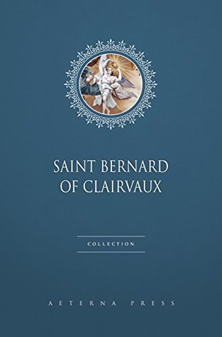 Saint Bernard of Clairvaux Collection [8 Books] (Kindle Edition)