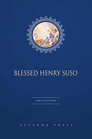 Blessed Henry Suso: Collection (Kindle Edition)