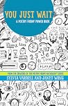 You Just Wait: A Poetry Friday Power Book You Just Wait: A Poetry Friday Power Book