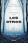 Están aquí. Son los otros by Javier Pérez Campos