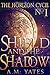 Shield and the Shadow (The Horizon Cycle, #1) by A.M. Yates