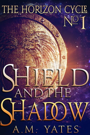 Shield and the Shadow (The Horizon Cycle, #1)