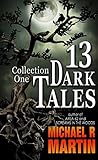 13 Dark Tales by Michael R.    Martin