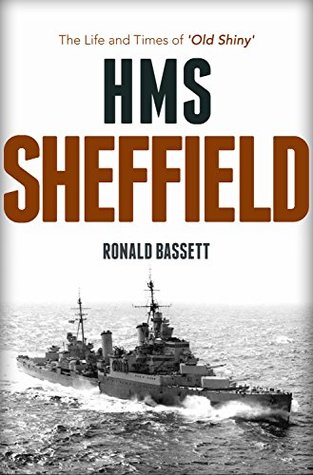 HMS Sheffield: The Life and Times of ‘Old Shiny’ (Kindle Edition)