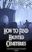 How to Find Haunted Cemeter...