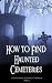 How to Find Haunted Cemeteries (Ghost Hunting in Haunted Cemeteries Book 2)
