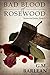 Bad Blood of Rosewood (Rose...