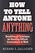 How to Tell Anyone Anything by R. Gallagher