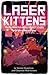 Laser Kittens: Tales From the Knoll Street School for Wayward Kittens