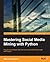 Mastering Social Media Mining with Python