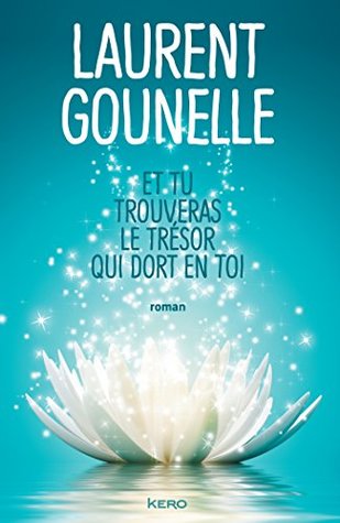 Et tu trouveras le trésor qui dort en toi (Kindle Edition)