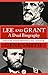 Lee and Grant: A Dual Biography