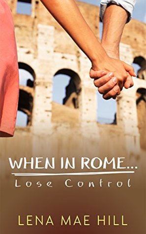 When In Rome...Lose Control (Kindle Edition)