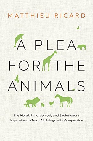 A Plea for the Animals: The Moral, Philosophical, and Evolutionary Imperative to Treat All Beings with Compassion (Kindle Edition)