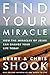 Find Your Miracle: How the Miracles of Jesus Can Change Your Life Today