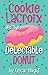 Cookie LaCroix and the Delectable Donut