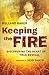 Keeping the Fire: Discovering the Heart of True Revival