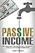 Passive Income: How to Make Money From Home, Skyrocket Your Income At Lighting Speed, With NO Prior Experience Needed - Earn up to $1,000 Per Day PART-TIME