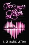 Ten Years Later by Lisa Marie Latino
